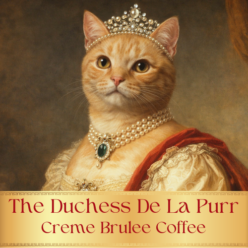 The Duchess De La Purr - Creme Brûlée Coffee