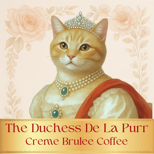 The Duchess De La Purr - Creme Brûlée Coffee