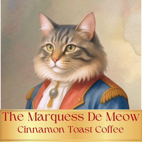 The Marquess de Meow - Cinnamon Toast Coffee