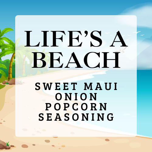 Life's A Beach - Sweet Maui Onion Popcorn Seasoning