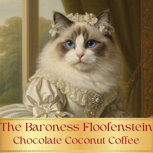 The Baroness Floofenstein - Chocolate & Coconut Coffee