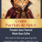 Count Purrkin de Spice- Pumpkin Spice Flavored Coffee